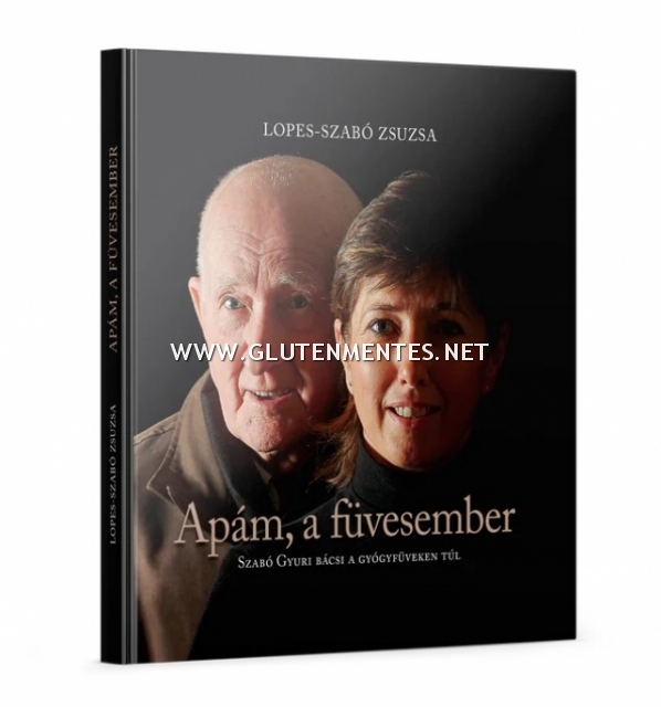 Lopes-Szabó Zsuzsa - Apám, a füvesember