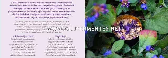 NŐI CSENDESEDÉS teakeverék – a luteális fázist támogató keverék a mellékvese, májműködés, idegrendszer szolgálatában - a ciklus II. feléhez!